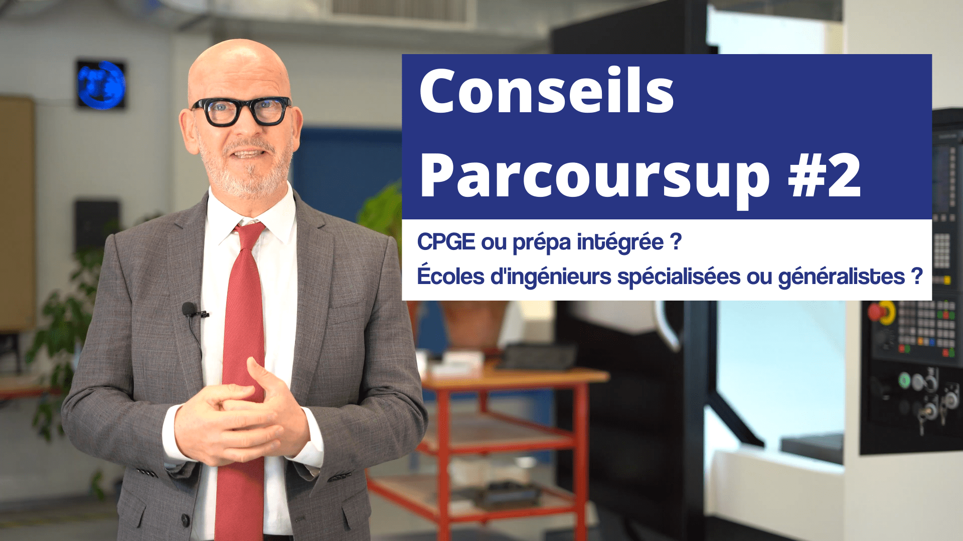 Conseils Parcoursup #2 : CPGE ou prépa intégrée, écoles d&rsquo;ingénieurs spécialisées ou généralistes ?