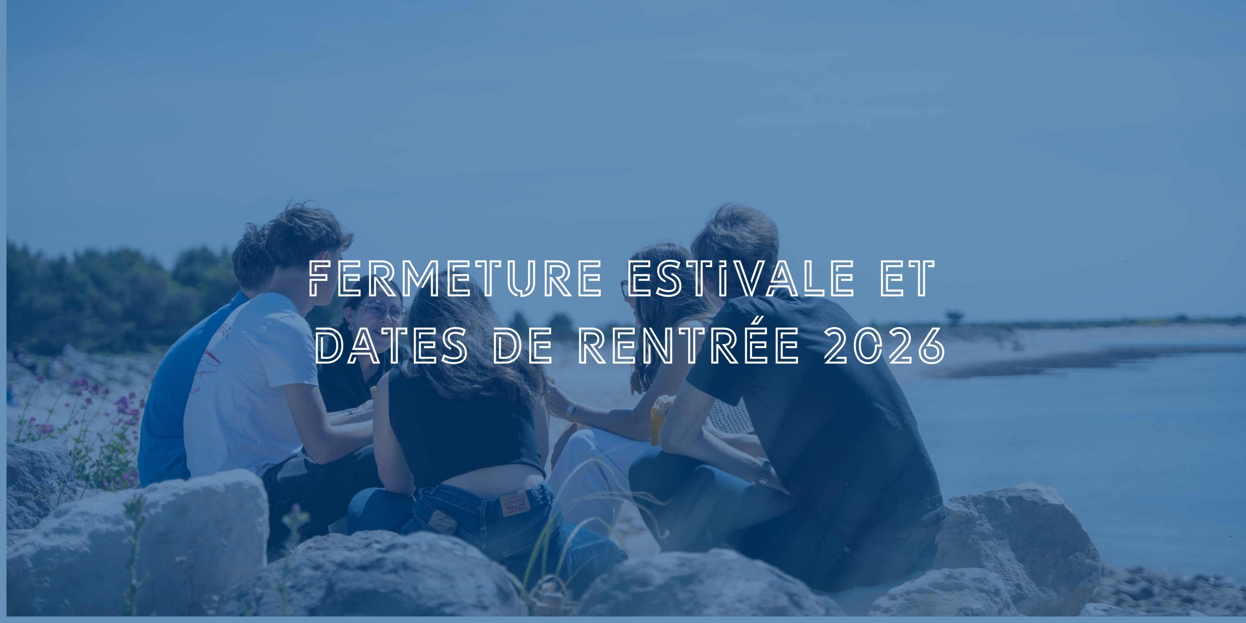 Fermeture estivale et rentr&eacute;e 2026