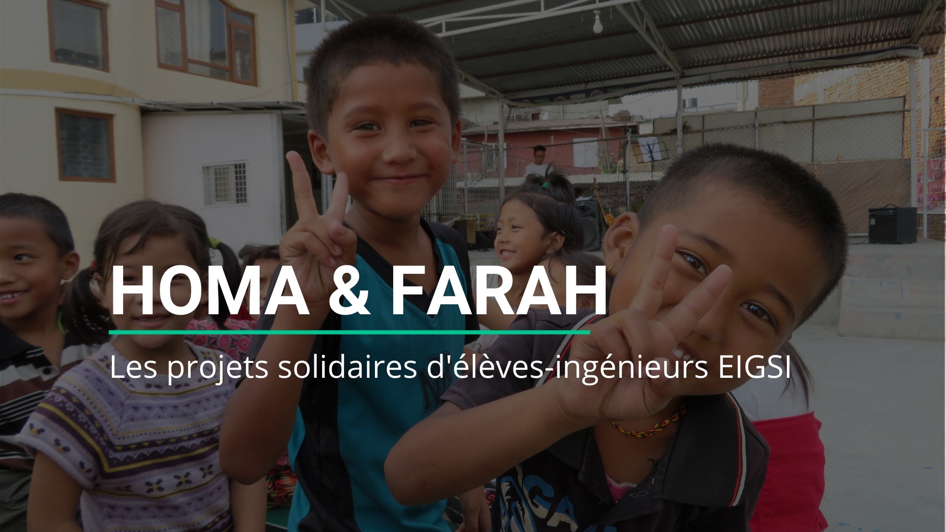 Projets Homa &#038; Farah, des EIGSIENS portent des projets solidaires à l&rsquo;international